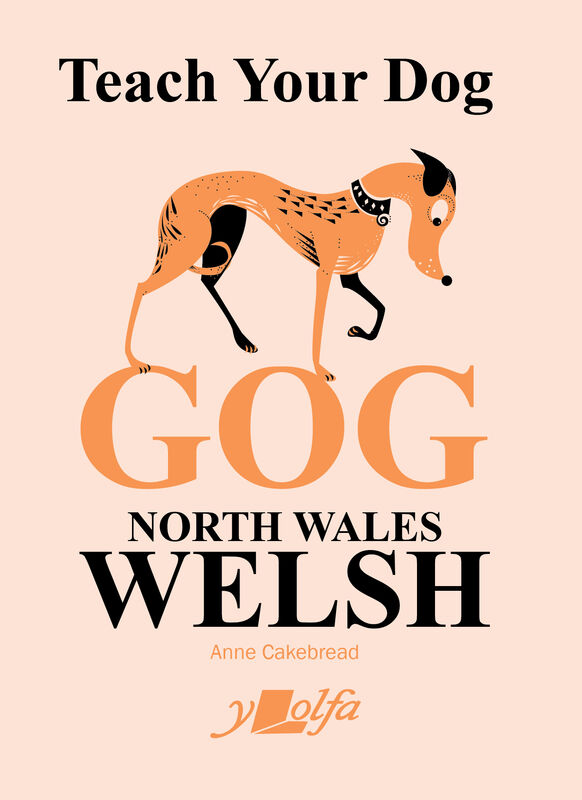 Llun o 'Teach your Dog Gog - North Wales Welsh' 
                              gan Anne Cakebread